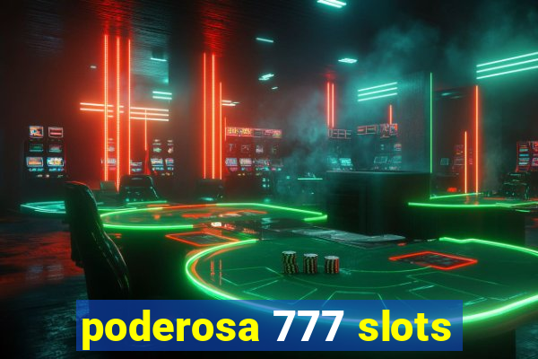 poderosa 777 slots